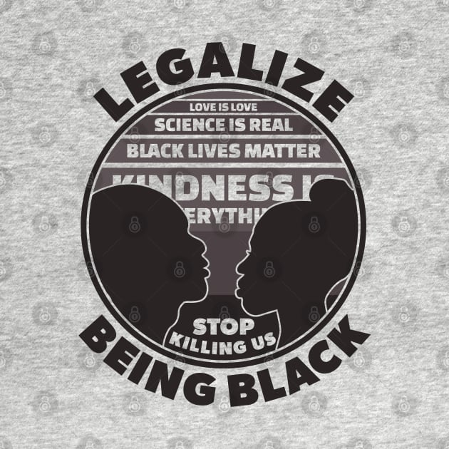 Legalize Being Black | Stop Killing Us Black History Quotes by Keetano